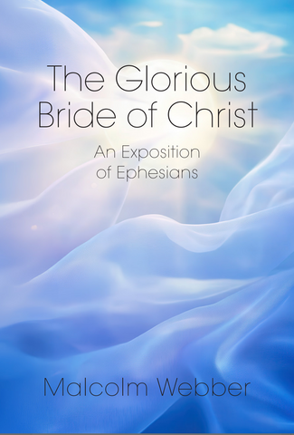 The Glorious Bride of Christ: An Exposition of Ephesians